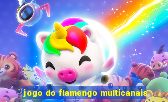 jogo do flamengo multicanais